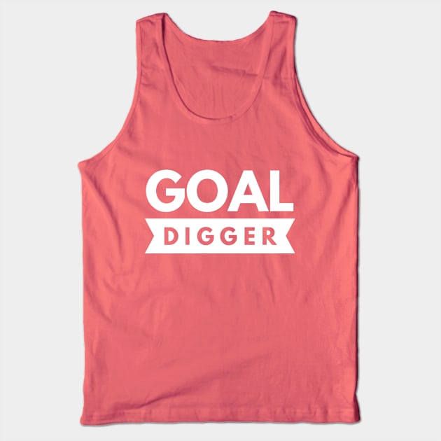 Goal Digger Tank Top by tshirtexpress